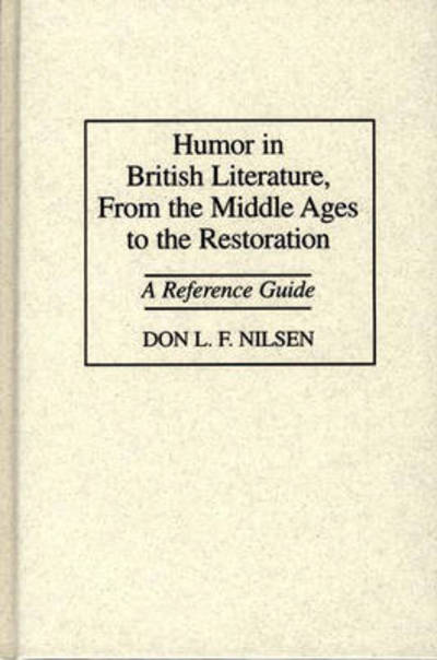 Cover for Don L. F. Nilsen · Humor in British Literature, From the Middle Ages to the Restoration: A Reference Guide (Innbunden bok) (1997)