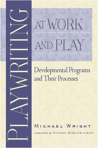 Cover for Michael Wright · Playwriting at Work and Play: Developmental Programs and Their Processes (Paperback Book) (2005)