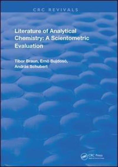 Cover for Tibor Braun · Literature Of Analytical Chemistry: A Scientometric Evaluation - Routledge Revivals (Hardcover Book) (2019)