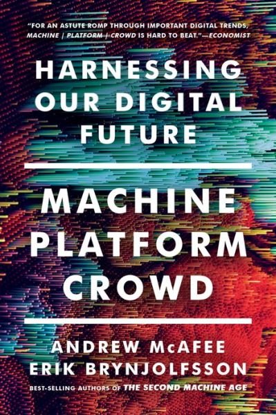 Cover for McAfee, Andrew (MIT) · Machine, Platform, Crowd: Harnessing Our Digital Future (Paperback Bog) (2018)