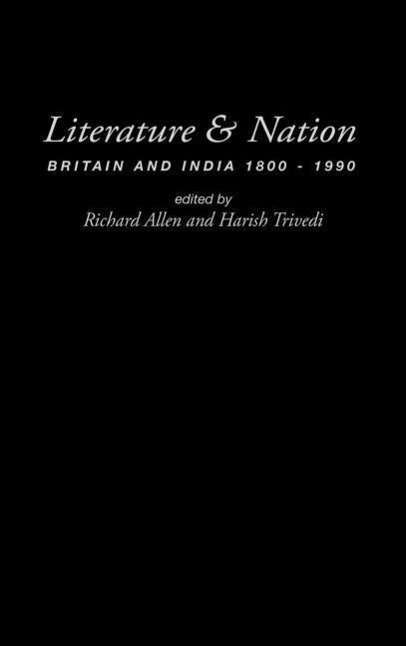 Cover for Richard Allen · Literature and Nation: Britain and India 1800-1990 (Innbunden bok) (2001)