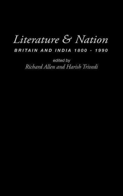 Cover for Richard Allen · Literature and Nation: Britain and India 1800-1990 (Innbunden bok) (2001)
