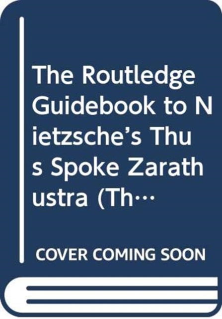 Cover for Meyer, Matthew (University of Scranton) · The Routledge Guidebook to Nietzsche’s Thus Spoke Zarathustra - The Routledge Guides to the Great Books (Hardcover Book) (2024)