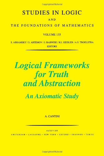 Cover for Cantini, A. (University of Florence, Department of Philosophy, Italy) · Logical Frameworks for Truth and Abstraction: An Axiomatic Study - Studies in Logic and the Foundations of Mathematics (Hardcover Book) (1996)