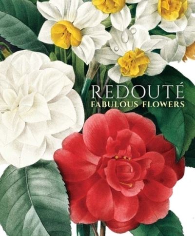 Pierre-Joseph Redoute · Redoute: Fabulous Flowers (Hardcover Book) (2024)