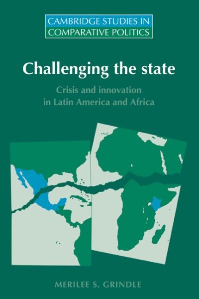 Cover for Grindle, Merilee S. (Harvard University, Massachusetts) · Challenging the State: Crisis and Innovation in Latin America and Africa - Cambridge Studies in Comparative Politics (Innbunden bok) (1996)