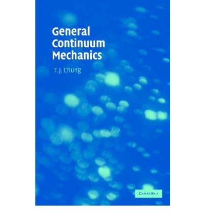 Chung, T. J. (University of Alabama, Huntsville) · General Continuum Mechanics (Hardcover bog) [2 Revised edition] (2007)