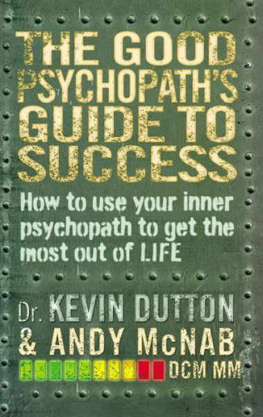 The Good Psychopath's Guide to Success - Andy McNab - Boeken - Transworld Publishers Ltd - 9780552171069 - 12 februari 2015