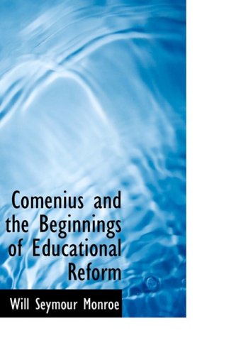 Cover for Will Seymour Monroe · Comenius and the Beginnings of Educational Reform (Paperback Book) (2008)