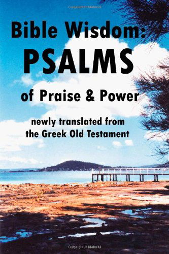 Cover for John Howard Reid · Bible Wisdom: Psalms of Praise &amp; Power Newly Translated from the Greek Old Testament (Paperback Book) (2010)