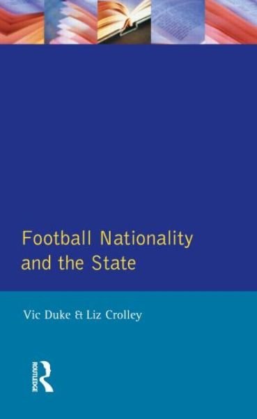Cover for Vic Duke · Football, Nationality and the State (Pocketbok) (1996)