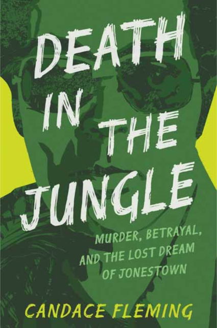 Cover for Candace Fleming · Death in the Jungle: Murder, Betrayal, and the Lost Dream of Jonestown (Hardcover Book) (2025)