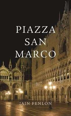 Piazza San Marco - Iain Fenlon - Bücher - Harvard - 9780674066069 - 19. November 2012
