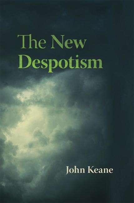 Cover for John Keane · The New Despotism (Hardcover Book) (2020)