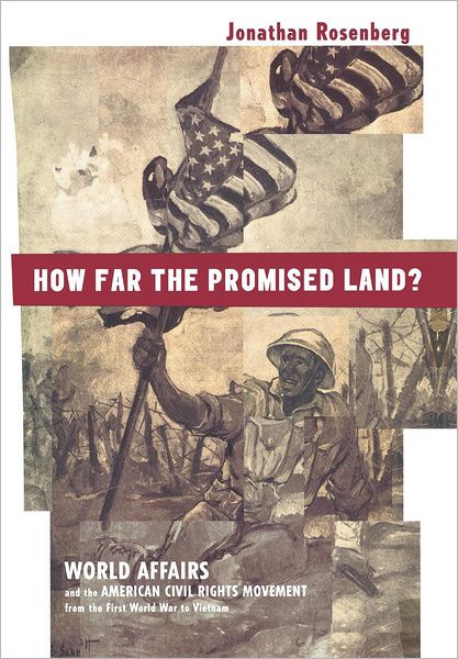 Cover for Jonathan Rosenberg · How Far the Promised Land?: World Affairs and the American Civil Rights Movement from the First World War to Vietnam (Hardcover Book) (2005)