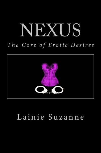 Cover for Lainie Suzanne · Nexus: the Core of Erotic Desires (Paperback Book) (2014)