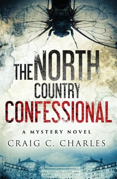 Cover for Craig C Charles · The North Country Confessional (Paperback Book) (2014)