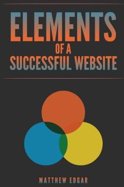 Cover for Matthew Edgar · Elements of a Successful Website (Paperback Bog) (2017)
