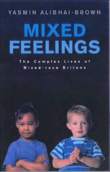 Cover for Yasmin Alibhai-Brown · Mixed Feelings: The Complex Lives of Mixed Race Britons (Paperback Book) (2001)