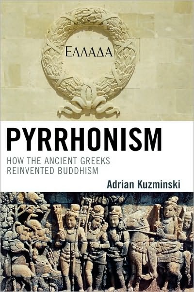 Cover for Adrian Kuzminski · Pyrrhonism: How the Ancient Greeks Reinvented Buddhism - Studies in Comparative Philosophy and Religion (Hardcover Book) [size S] (2008)