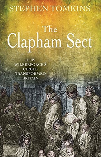 Cover for Stephen Tomkins · The Clapham Sect: How Wilberforce's Circle Transformed Britain (Taschenbuch) (2010)