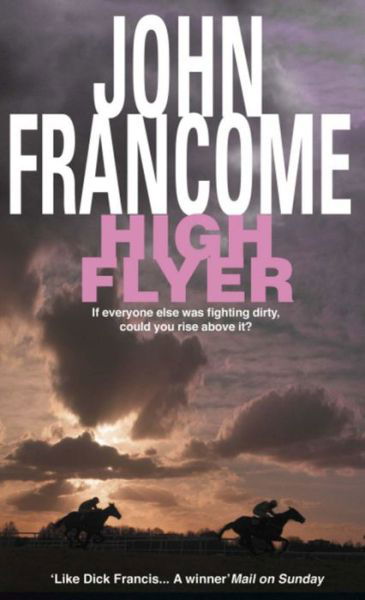 Cover for John Francome · High Flyer: Blackmail and murder in an unputdownable racing thriller (Taschenbuch) (1998)