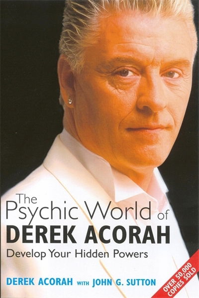 The Psychic World Of Derek Acorah: Develop your hidden powers - Derek Acorah - Bücher - Little, Brown Book Group - 9780749926069 - 6. Januar 2005