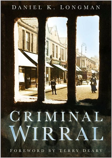 Cover for Daniel K Longman · Criminal Wirral (Paperback Book) (2006)