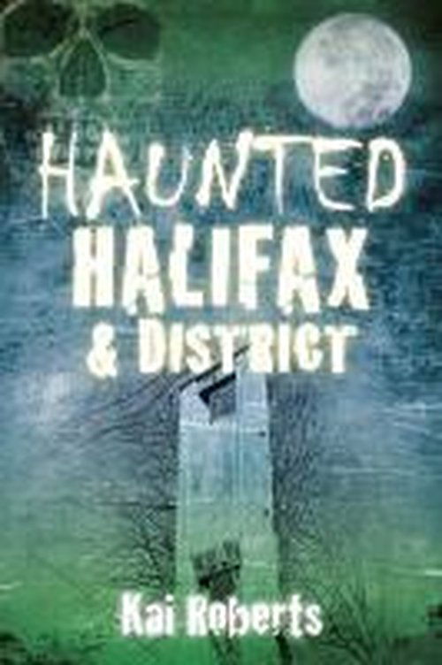 Cover for Kai Roberts · Haunted Halifax and District (Paperback Book) (2014)