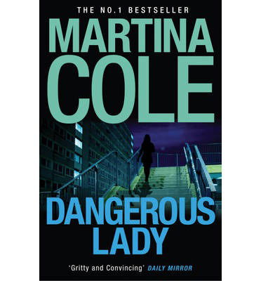 Cover for Martina Cole · Dangerous Lady: A gritty thriller about the toughest woman in London's criminal underworld (Paperback Book) (2010)