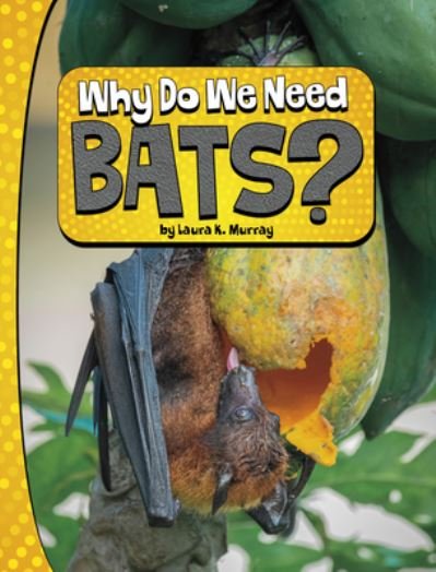 Cover for Laura K. Murray · Why Do We Need Bats? (Book) (2023)