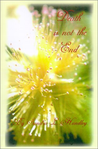 Cover for Sandra L. Handley · Death is Not the End (Paperback Book) (2001)