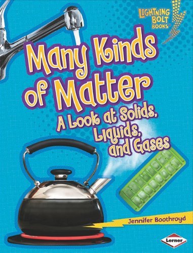 Cover for Jennifer Boothroyd · Many Kinds of Matter: a Look at Solids, Liquids, and Gases (Lightning Bolt Books) (Paperback Book) (2011)