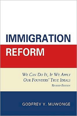 Cover for Godfrey Y. Muwonge · Immigration Reform: We Can Do It, If We Apply Our Founders' True Ideals (Paperback Book) [Revised edition] (2009)