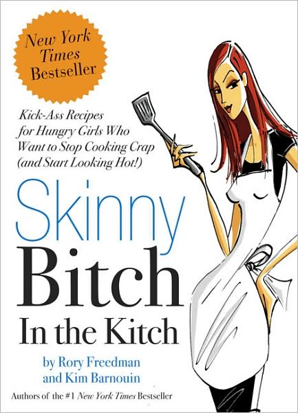 Cover for Kim Barnouin · Skinny Bitch in the Kitch: Kick-Ass Solutions for Hungry Girls Who Want to Stop Cooking Crap (and Start Looking Hot!) (Paperback Book) (2007)