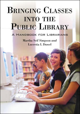 Cover for Martha Seif Simpson · Bringing Classes into the Public Library: A Handbook for Librarians (Paperback Book) (2007)