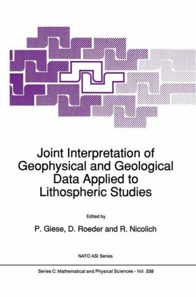Dietrich Hans Roeder · Joint Interpretation of Geophysical and Geological Data Applied to Lithospheric Studies - NATO Science Series C (Hardcover Book) [1991 edition] (1991)