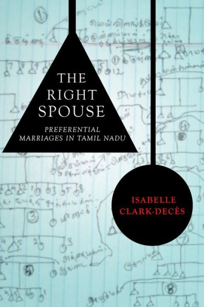 Cover for Isabelle Clark-Deces · The Right Spouse: Preferential Marriages in Tamil Nadu (Hardcover Book) (2014)