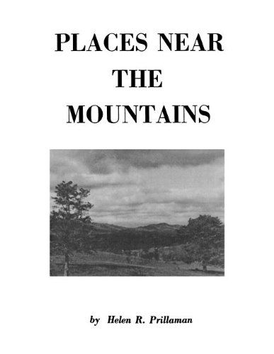 Cover for Helen R. Prillaman · Places Near the Mountains [botetourt and Roanoke Counties, Virginia] : from the Community of Amsterdam, Virginia, Up to the Road to Catawba, on the Waters of the Catawba and Tinker Creeks, Along the Carolina Road As It Approached Big Lick and Other Areas, (Paperback Book) [Reprint edition] (2011)