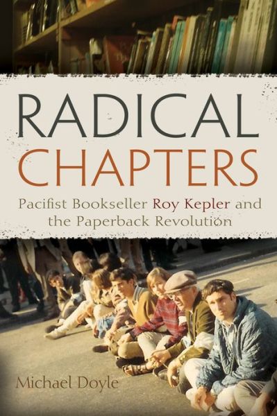 Cover for Michael Doyle · Radical Chapters: Pacifist Bookseller Roy Kepler and the Paperback Revolution (Gebundenes Buch) (2012)