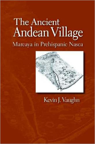 Cover for Kevin J. Vaughn · The Ancient Andean Village: Marcaya in Prehispanic Nasca (Hardcover Book) (2009)