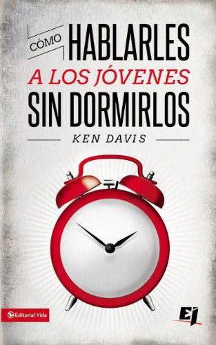 Como Hablarles A los Jovenes Sin Dormirlos = How to Speak to Youth... and Keep Them Awake at the Same Time - Especialidades Juveniles - Ken Davis - Bøger - Vida Publishers - 9780829752069 - 12. august 2007