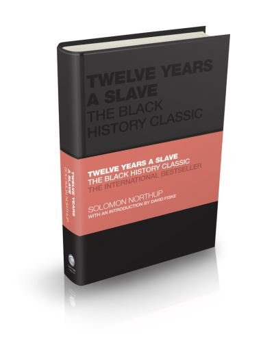 Twelve Years a Slave: The Black History Classic - Capstone Classics - Solomon Northup - Books - John Wiley and Sons Ltd - 9780857089069 - July 29, 2021