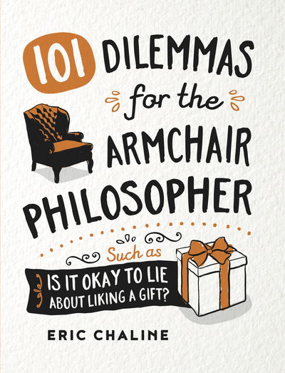 Cover for Eric Chaline · 101 Dilemmas for the Armchair Philosopher (Hardcover Book) (2017)