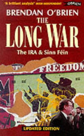 The Long War: the Ira and Sinn Fein from Armed Struggle to Peace Talks - Brendan O'brien - Boeken - O'Brien Press Ltd - 9780862786069 - 4 januari 1999