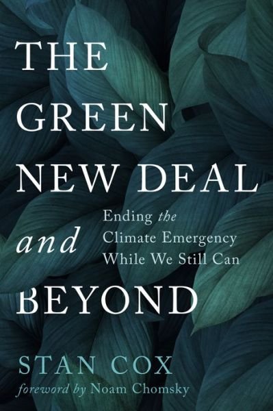 The Green New Deal and Beyond: Ending the Climate Emergency While We Still Can - City Lights Open Media - Stan Cox - Books - City Lights Books - 9780872868069 - June 18, 2020