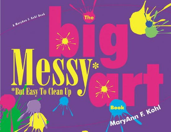 Cover for MaryAnn F. Kohl · The Big Messy Art Book: But Easy to Clean Up (Paperback Book) (2000)