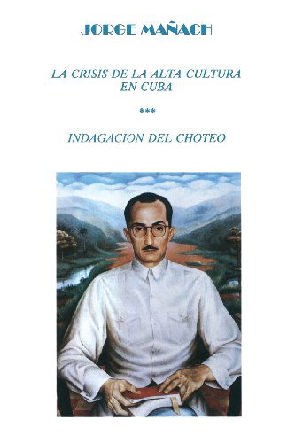 Cover for Jorge Manach · La Crisis De La Alta Cultura en Cuba: Indagacion Del Choteo (Coleccion Cuba Y Sus Jueces) (Taschenbuch) (1991)