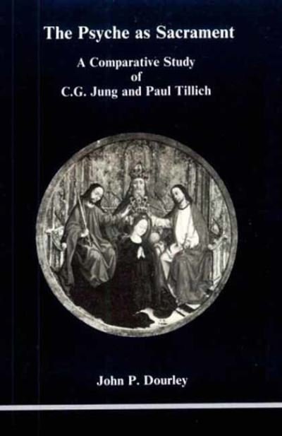 Cover for John P. Dourley · Psyche as Sacrament: A Comparative Study of C.G. Jung and Paul Tillich (Paperback Book) (2023)