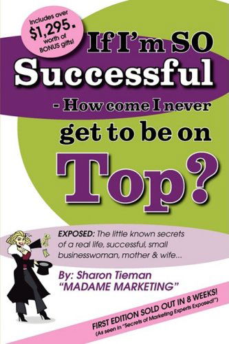 Cover for Sharon Tieman · If I'm So Successful - How Come I Never Get to Be on Top? (Paperback Book) (2008)